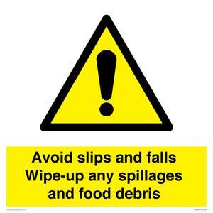 Avoid slips and falls Wipe-up any spillages and food debris
